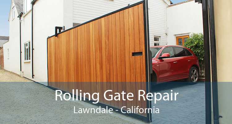 Rolling Gate Repair Lawndale - California